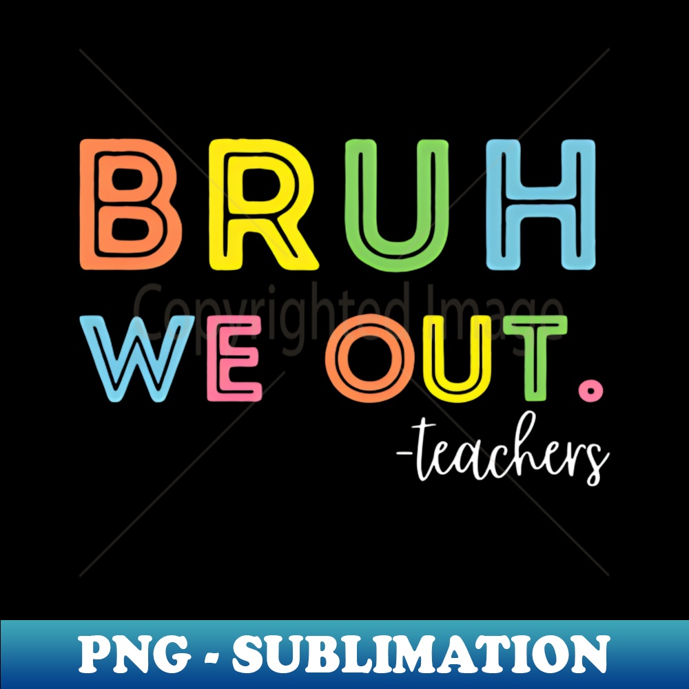 Cute End Of School Year Teacher Summer - Artistic Sublimation Digital File