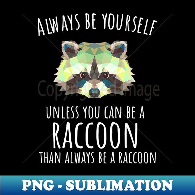 Funny Trash Panda Always Be Yourself Raccoon Opossum Possum - Vintage Sublimation PNG Download