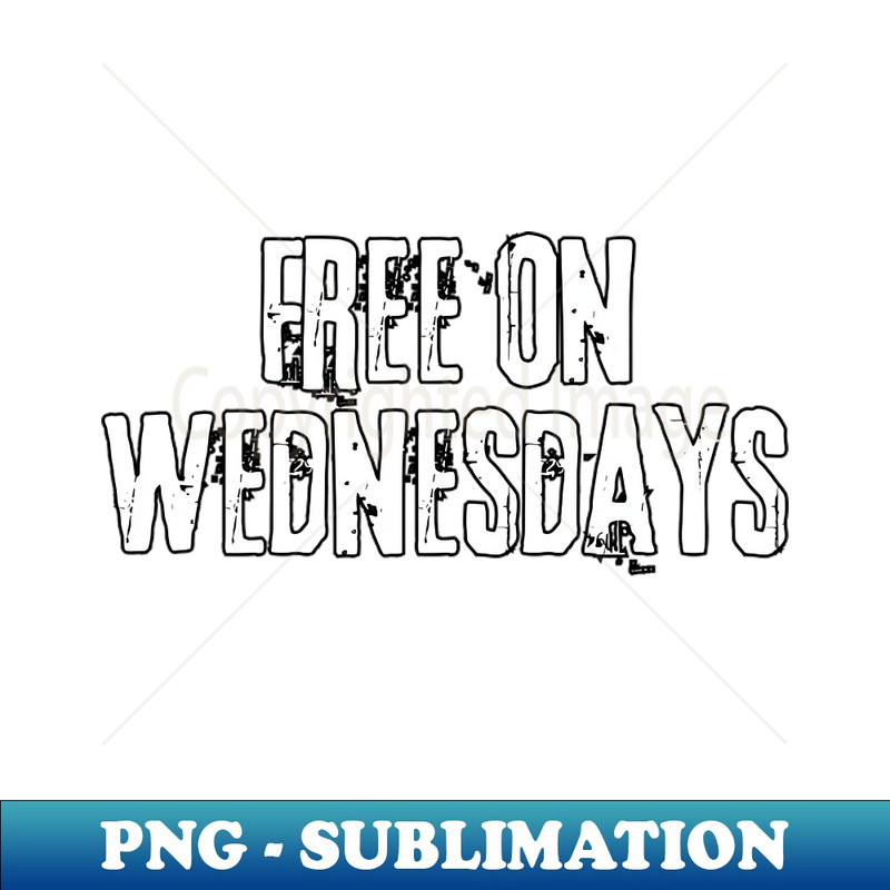Free On Wednesdays - Elegant Sublimation PNG Download
