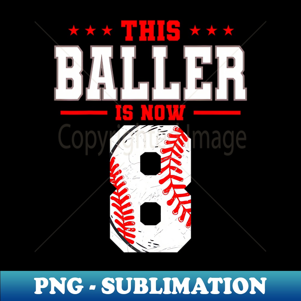This Baller Is Now 8 Birthday Baseball Theme Bday Party - Artistic Sublimation Digital File