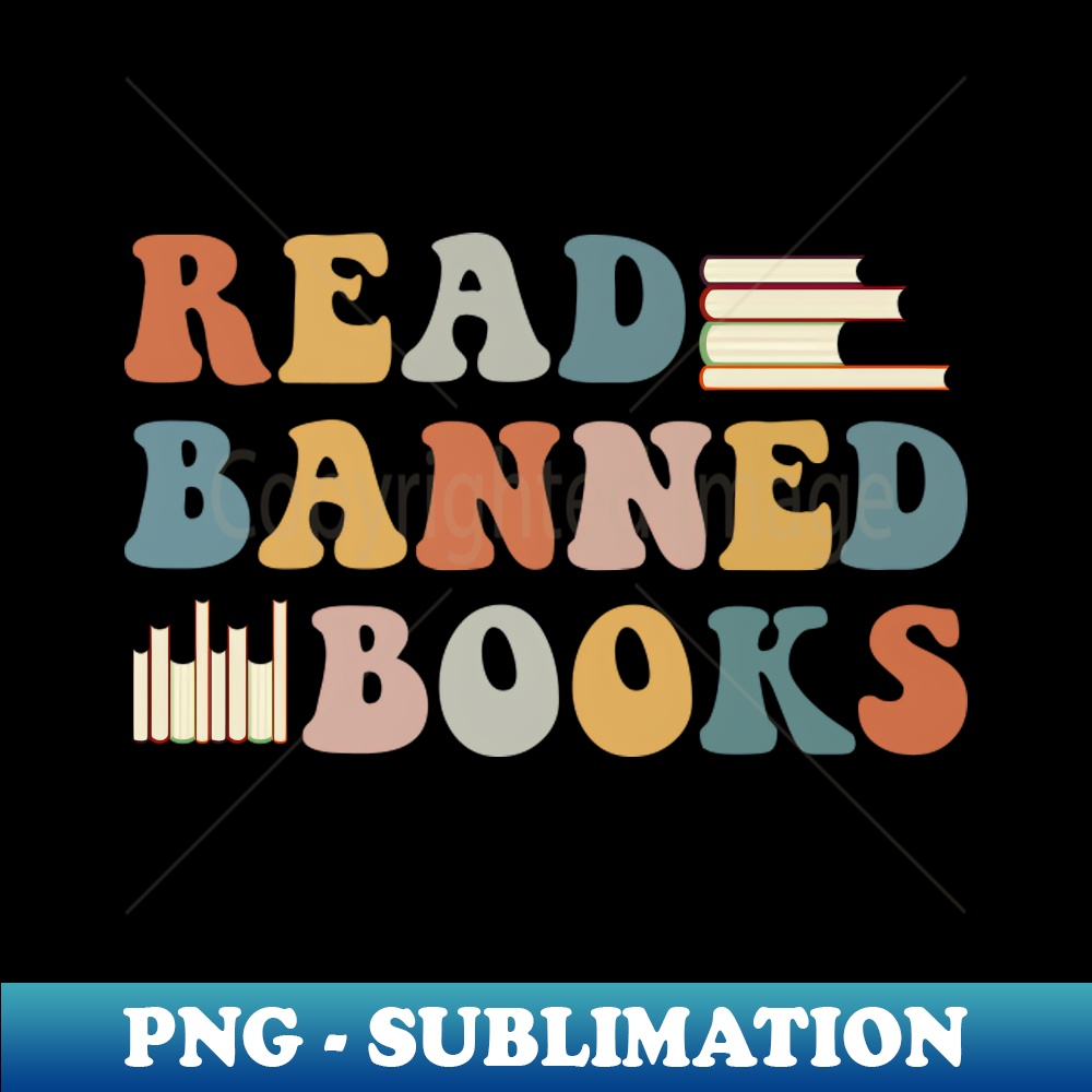 Funny Reading Book Lover Read Banned Books - Instant PNG Sublimation Download