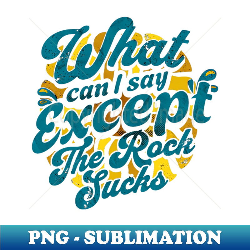 The Rock Shirt WWE Funny The Rock What Can I Except The Rock Sucks Funny The Rock Wrestling T-Shirt by WrestlingSupreme - Sublimation-Ready PNG File