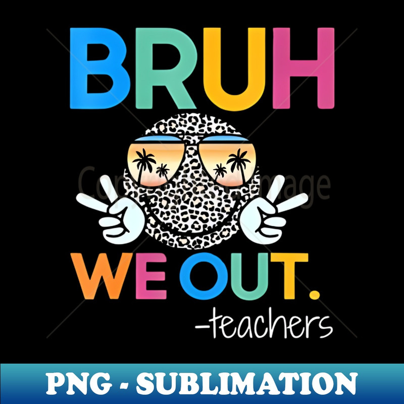 Cute End Of School Year Teacher Summer - Aesthetic Sublimation Digital File