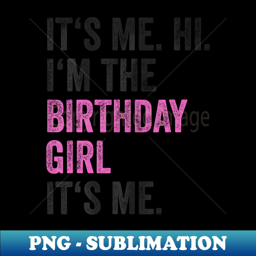 134 Its Me Hi Im The Birthday Girl Its Me Kids Birthday Party T-Shirt - Trendy Sublimation Digital Download