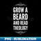 Beard Reformed Theology Funny Quote - Creative Sublimation PNG Download