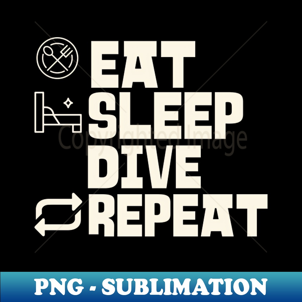 Eat Sleep Dive Repeat - PNG Transparent Digital Download File for Sublimation