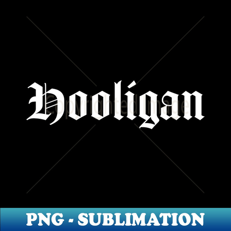 Hooligan Old School Script Gift - PNG Transparent Sublimation Design