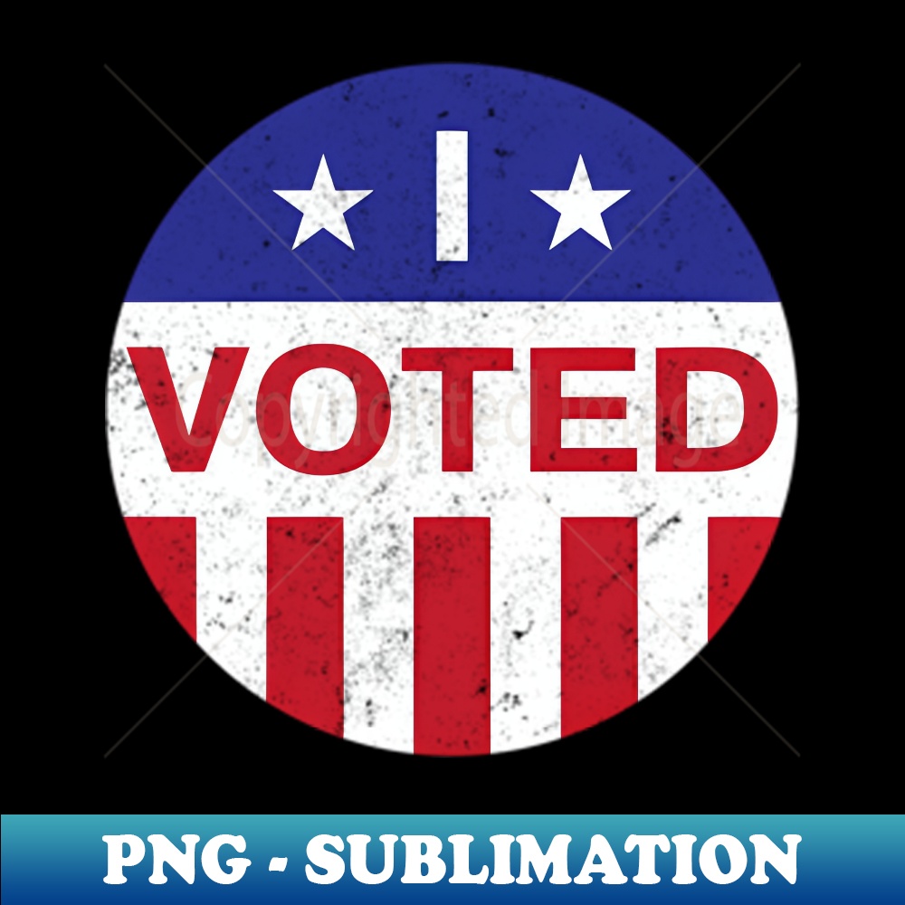 I Voted Usa Next President Us Elections - Special Edition Sublimation PNG File