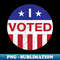 I Voted Usa Next President Us Elections - Special Edition Sublimation PNG File