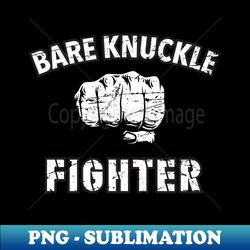 bare knuckle fighter boxing boxer fighter - png sublimation digital download