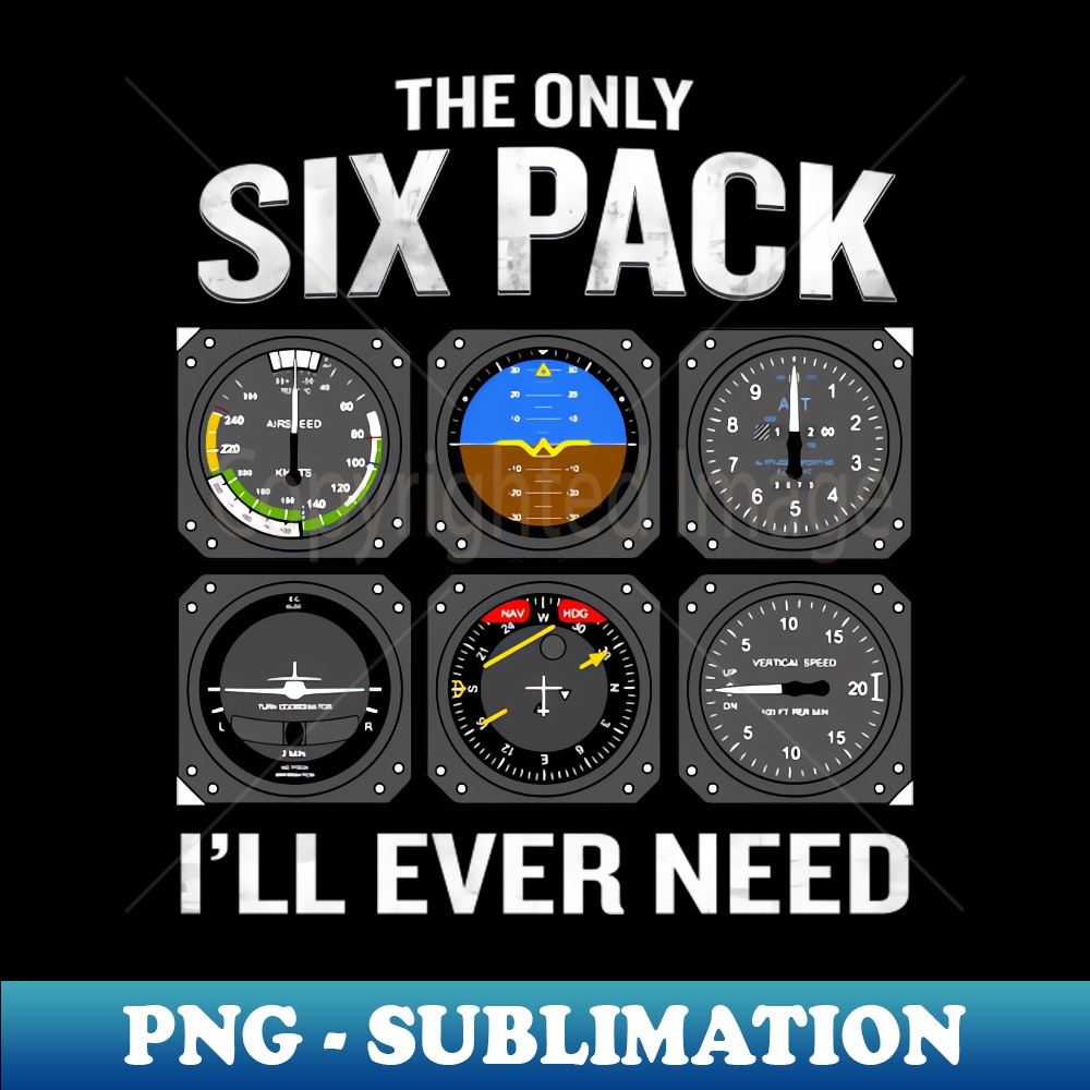 The Only Six Pack I'Ll Need Pilot Aviator - Creative Sublimation PNG Download