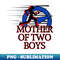 MOTHER OF TWO BOYS - Special Edition Sublimation PNG File