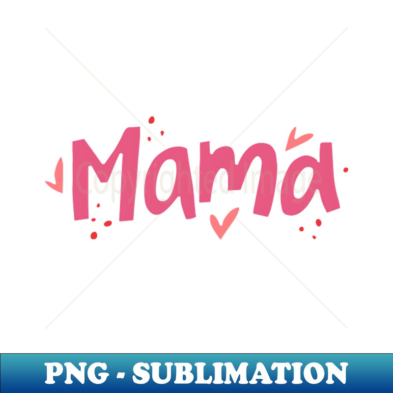 mama - Unique Sublimation PNG Download