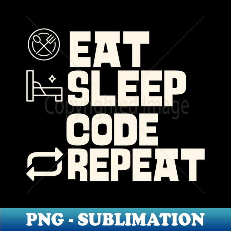 Eat Sleep Code Repeat - Decorative Sublimation PNG File