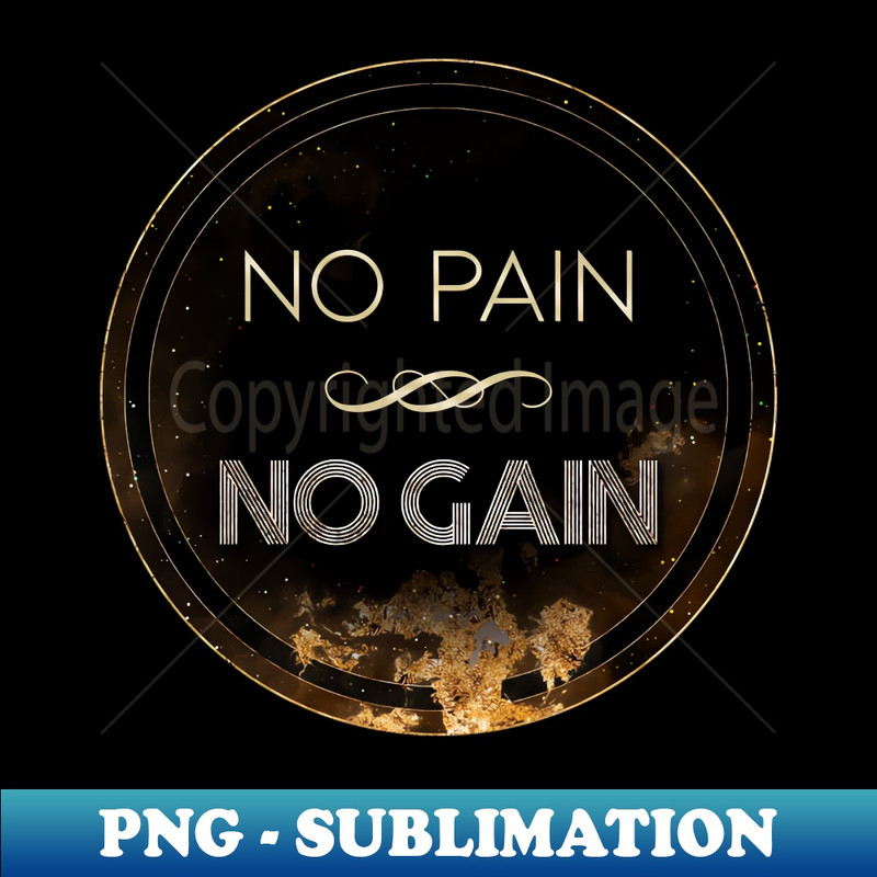 Gold Inspirational No Pain No Gain A - Circle Shield - Creative Sublimation PNG Download