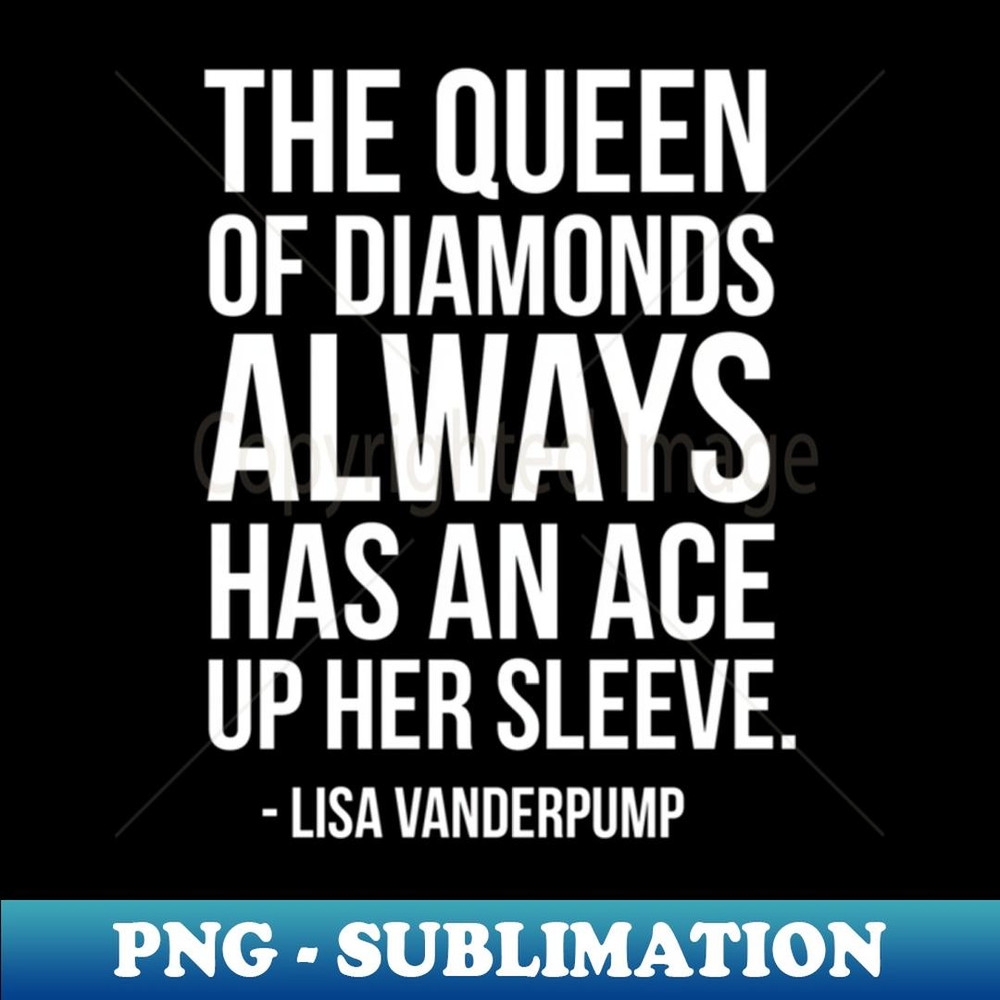 The Real Housewives Lisa Vanderpump Tagline - High-Resolution PNG Sublimation File