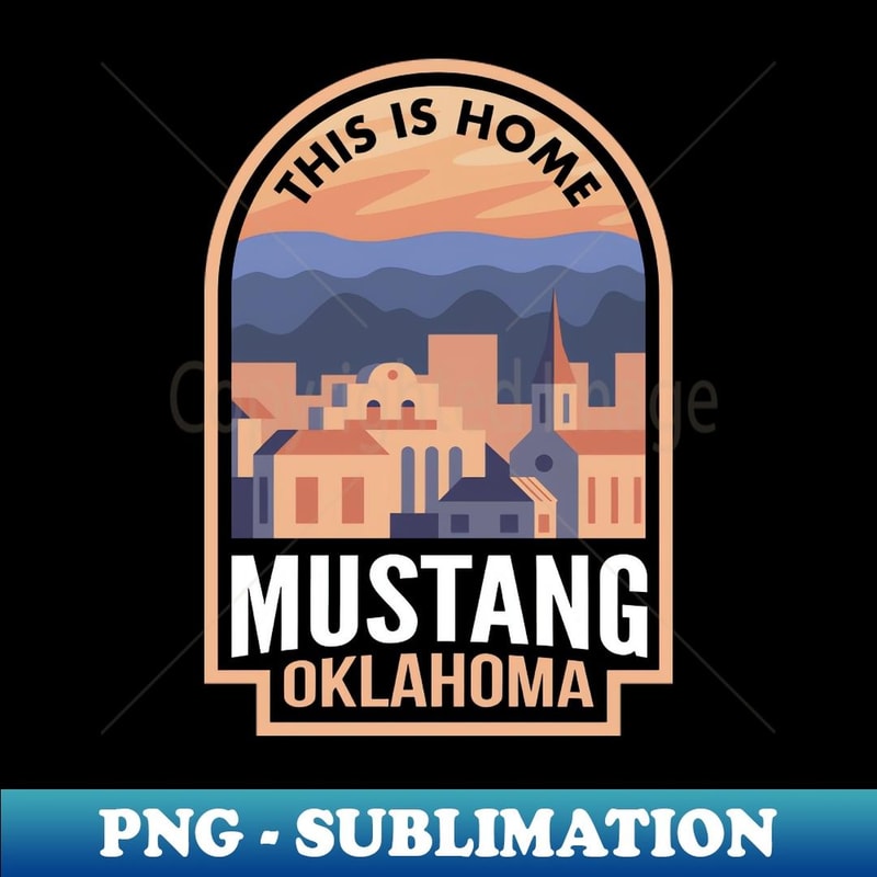 Downtown Mustang Oklahoma This is Home - Elegant Sublimation PNG Download