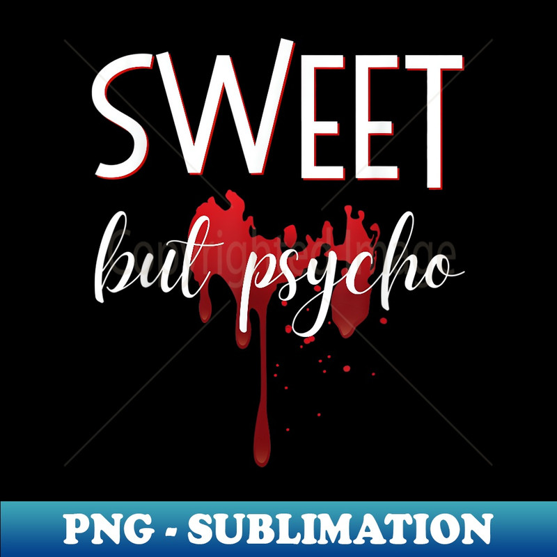 Sweet But Psycho Cute Halloween Humor - PNG Transparent Digital Download File for Sublimation