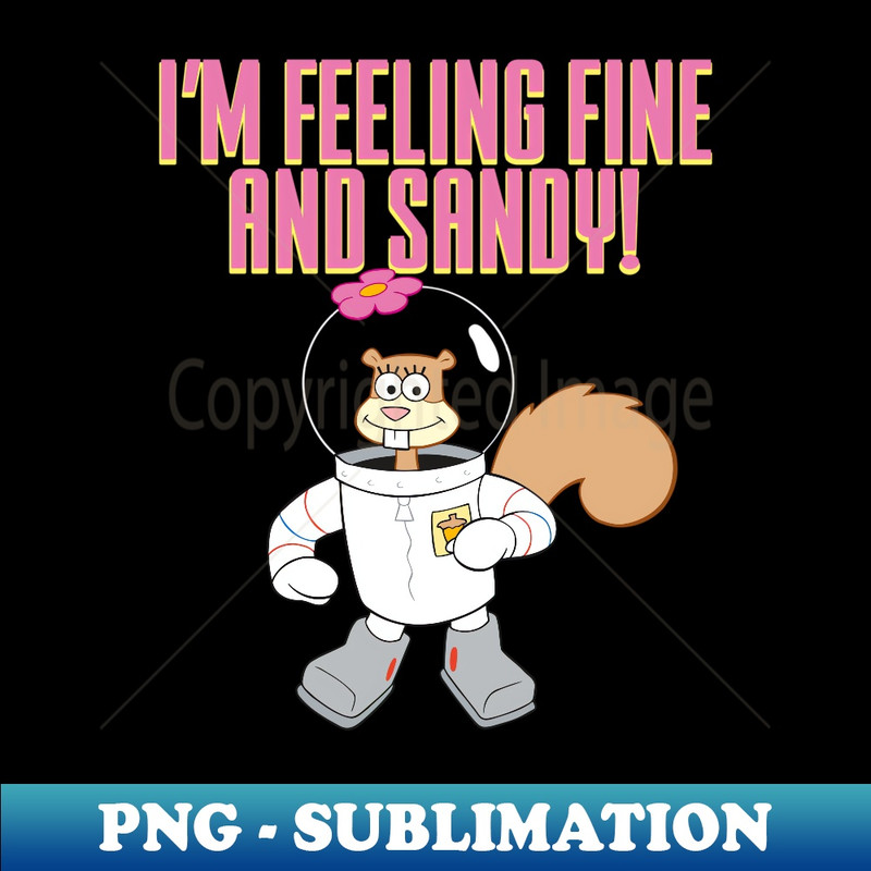 Mademark x SpongeBob SquarePants - Sandy Cheeks - I'm Feeling Fine and Sandy! - Trendy Sublimation Digital Download