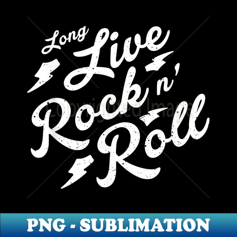 50s Rock and Roll - Long Live Rock n Roll - PNG Transparent Sublimation File