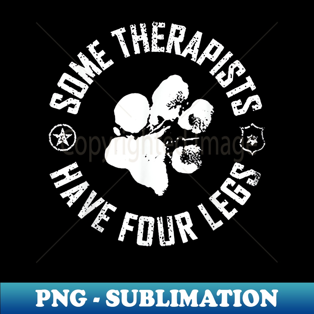 Some Therapists Have Four Legs - PNG Transparent Sublimation Design