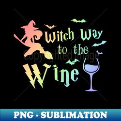 witch way to the wine halloween wine lover rainbow fun - high-resolution png sublimation file