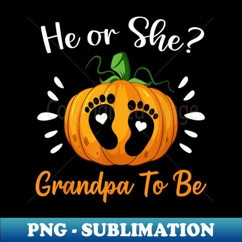 Halloween Gender Reveal He or She Grandpa To Be Pumpkin - Stylish Sublimation Digital Download