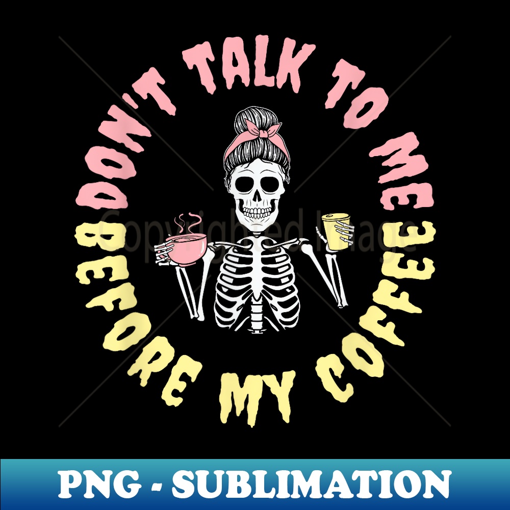 Funny Mama Halloween Don't Talk to Me Before My Coffee Skull - Modern Sublimation PNG File