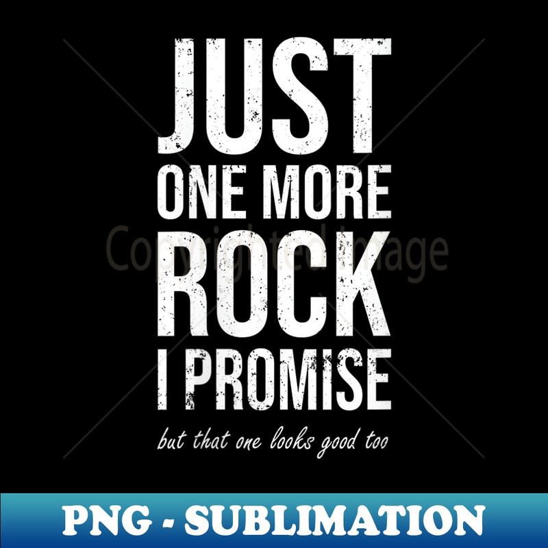 s Rockhounds gear Just one more rock funny rockhounding - Instant PNG Sublimation Download
