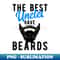 The Best Uncles Have Beards - Funny Uncle - PNG Sublimation Digital Download