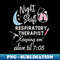 Night Shift Respiratory Therapist Keeping Them Alive Til 705 - PNG Transparent Sublimation Design