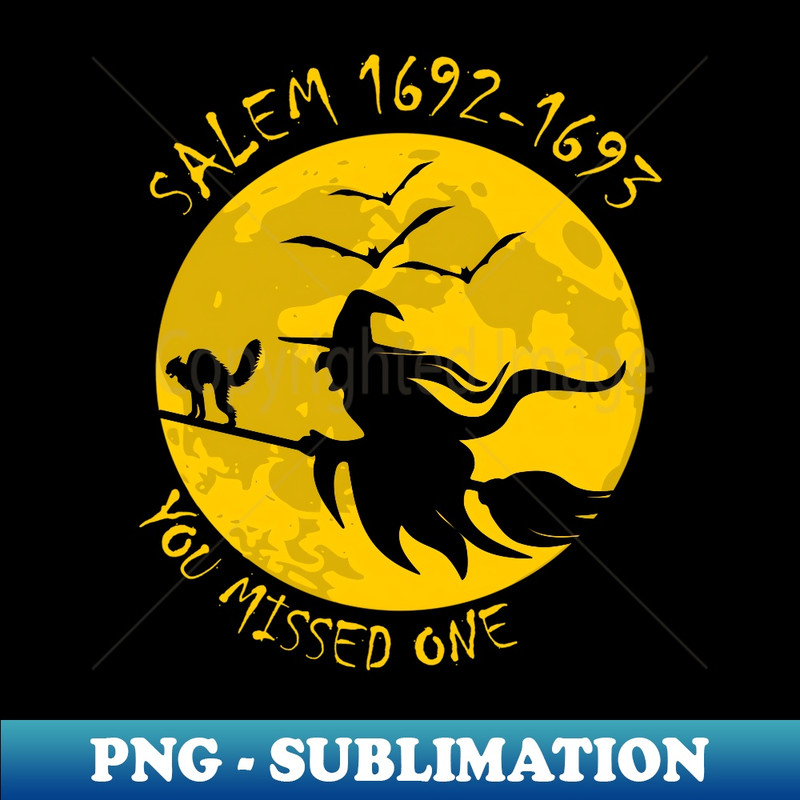 Salem 1692 1693 You Missed One Witch Riding Broom - Digital Sublimation Download File