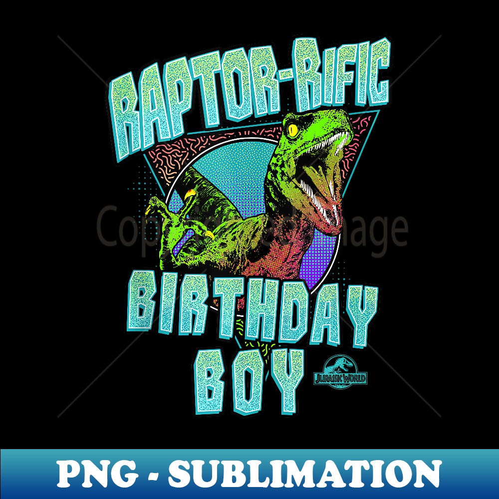 Jurassic World Raptor-rific Birthday Boy - Professional Sublimation Digital Download