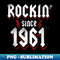 Rockin Since 1961 62 Year Old Rock Music 62nd Birthday - PNG Transparent Digital Download File for Sublimation
