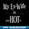 My Ex-Wife is psycHOTic Funny Sarcastic - Retro PNG Sublimation Digital Download