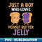 Peanut butter and Jelly Boy who loves Peanut Butter Jelly - High-Resolution PNG Sublimation File