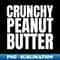 Peanut Butter Matching Halloween Crunchy Peanut Butter Funny - Digital Sublimation Download File