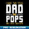 I Have Two Titles Dad And Pops And I Rock Them Both - Signature Sublimation PNG File