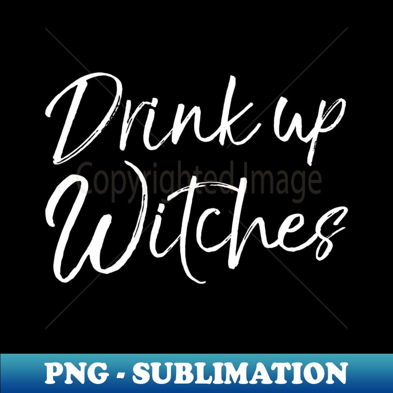 Funny Halloween Party Quote Drinking Saying Drink Up Witches - Retro PNG Sublimation Digital Download