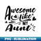 Niece Love For Auntie Pun Cool Awesome Like My Aunt - Exclusive Sublimation Digital File