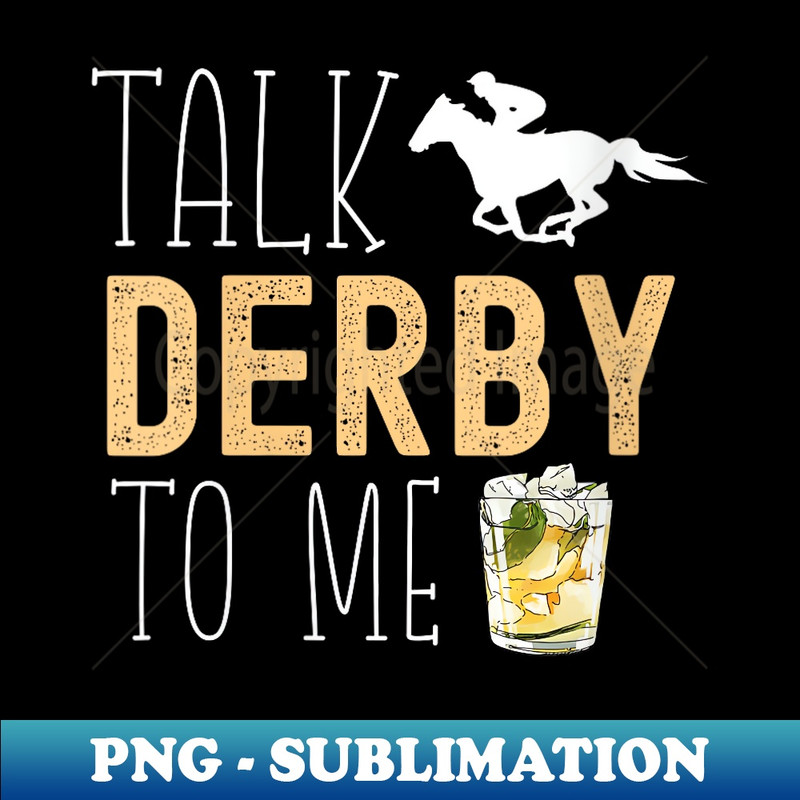 s Talk Derby To Me Horse Racing Fan Funny Derby Day - Vintage Sublimation PNG Download