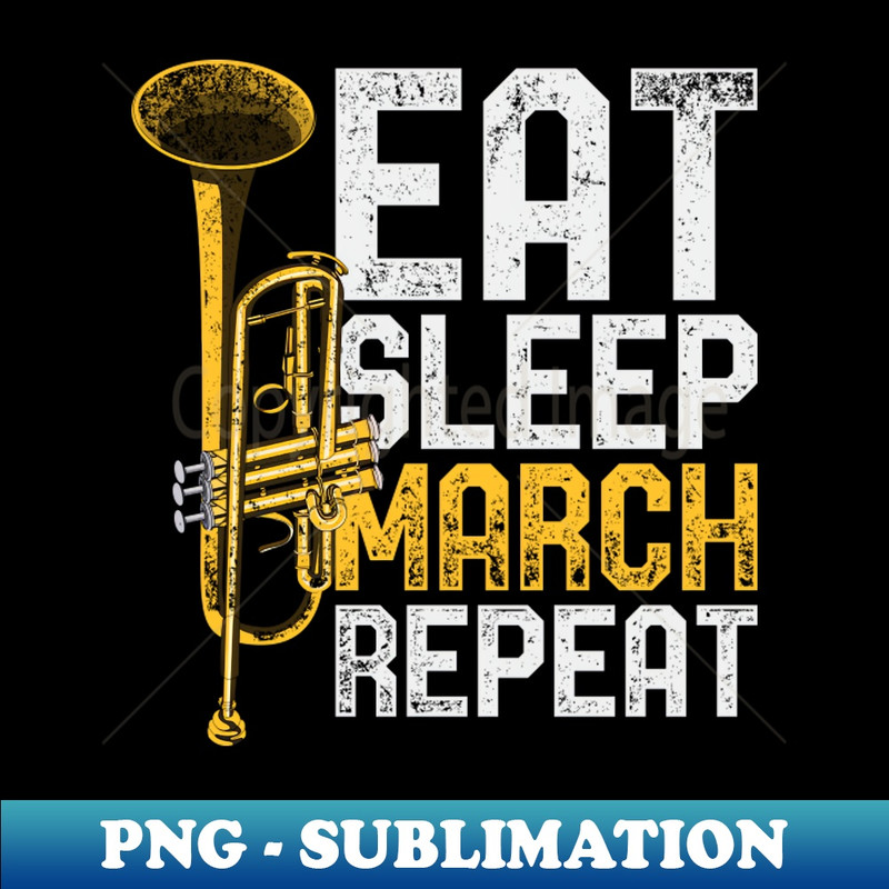 Marching Band Eat Sleep March Repeat Trumpeter Trumpet - Sublimation-Ready PNG File