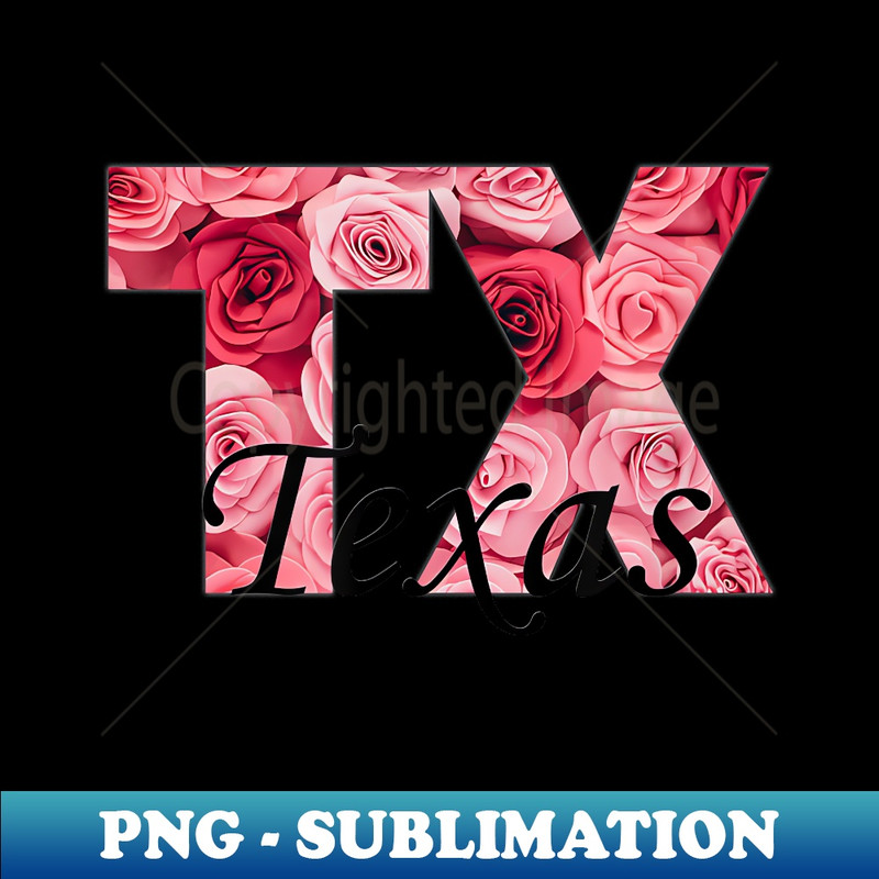 TX Roses Texas Pride State - Creative Sublimation PNG Download