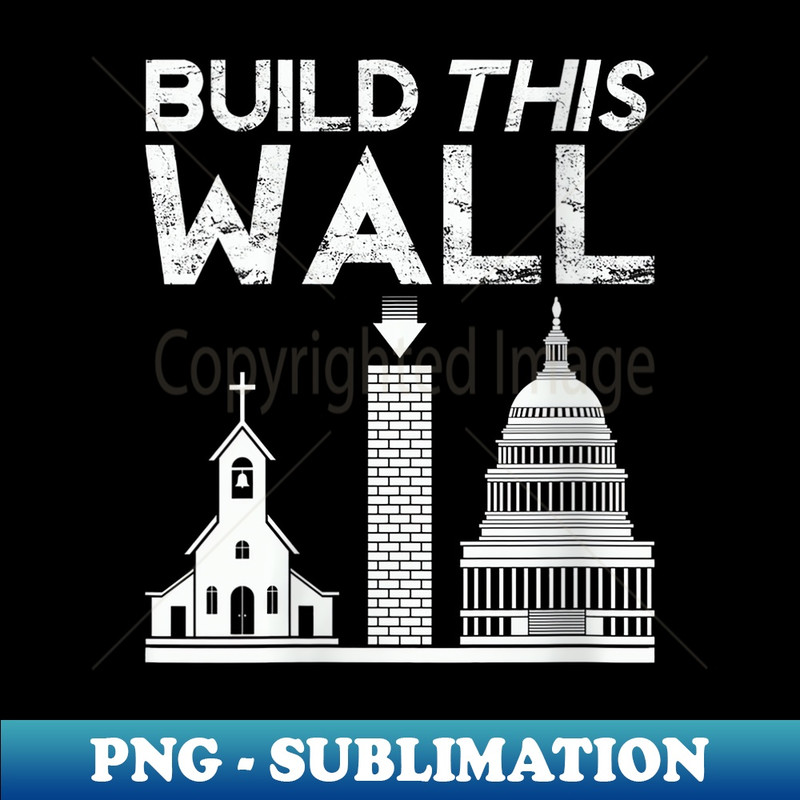 s Build This Wall Separation of Church And State USA - Exclusive PNG Sublimation Download