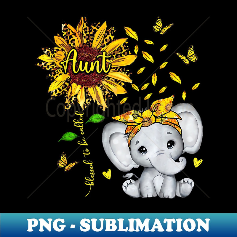 Blessed To Be Called Aunt Elephant Sunflower - Creative Sublimation PNG Download