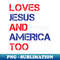 Retro Loves Jesus and America Too Christian 4th of July - Modern Sublimation PNG File