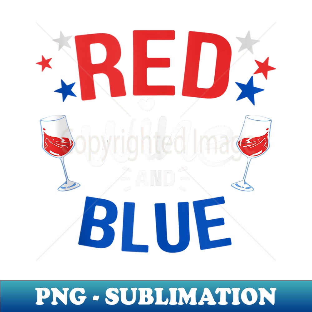 Red Wine And blue 4th of July Wine Lover Memorial Day Party - Artistic Sublimation Digital File