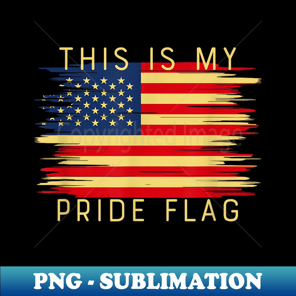 4th of July This Is My Pride Flag USA American Patriotic - Retro PNG Sublimation Digital Download