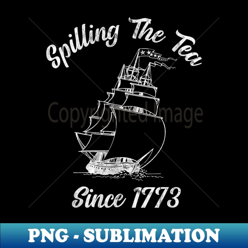 Fourth Of July Spilling The Tea 1773 Funny American History - PNG Transparent Sublimation Design