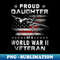Proud Daughter Of A World War 2 Veteran s - High-Quality PNG Sublimation Download